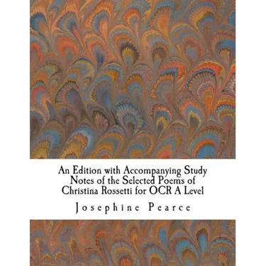 An Edition with Accompanying Study Notes of the Selected Poems of Christina Rossetti for OCR A Level