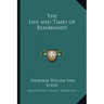 The Life and Times of Rembrandt