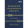 Managing Leadership Anxiety: Yours and Theirs