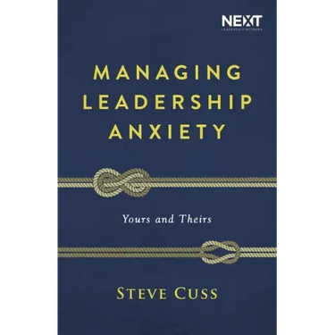 Managing Leadership Anxiety: Yours and Theirs