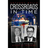 Crossroads in Time: Philby & Angleton A Story of Treachery