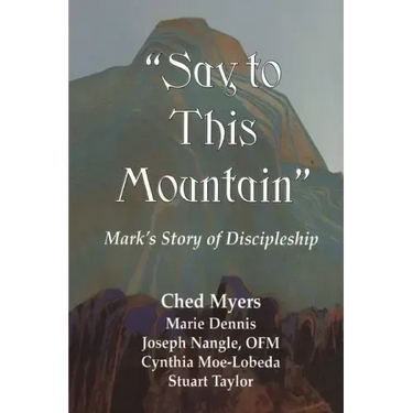 Say to This Mountain: Mark's Story of Discipleship