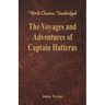 The Voyages and Adventures of Captain Hatteras (World Classics, Unabridged)