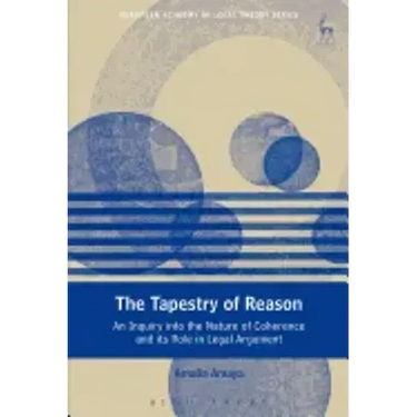 The Tapestry of Reason: An Inquiry into the Nature of Coherence and its Role in Legal Argument