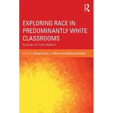 Exploring Race in Predominantly White Classrooms: Scholars of Color Reflect