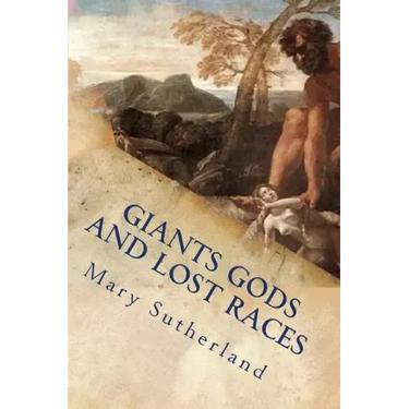 Giants Gods and Lost Races: In Search of Ancient Man