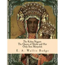The Kebra Nagast: The Queen of Sheba and Her Only Son Menyelek