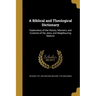 A Biblical and Theological Dictionary: Explanatory of the History, Manners, and Customs of the Jews, and Neighbouring Nations