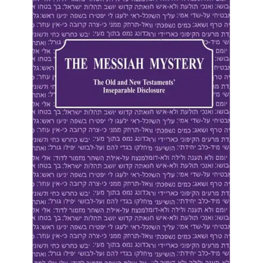 The Messiah Mystery: The Old and New Testaments' Inseparable Disclosure