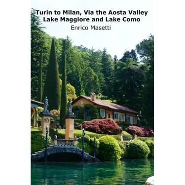 Turin to Milan, Via the Aosta Valley, Lake Maggiore and Lake Como