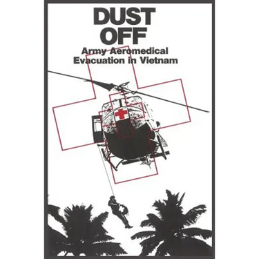 Dust Off: Army Aeromedical Evacuation of Vietnam