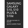 SAMSUNG GALAXY S10, S10 PLUS & S10e: Tips and Features to Master