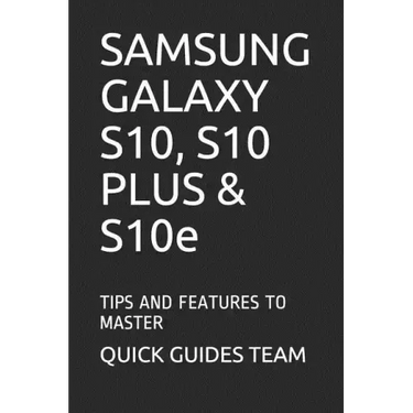 SAMSUNG GALAXY S10, S10 PLUS & S10e: Tips and Features to Master