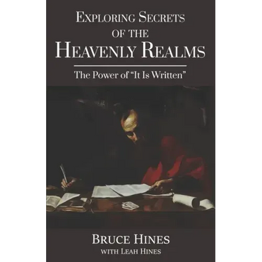 Exploring Secrets of the Heavenly Realms: The Power of It Is Written