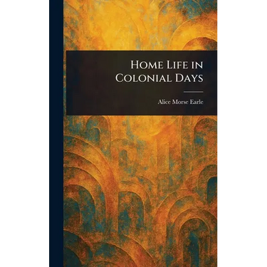 Home Life in Colonial Days