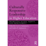 Culturally Responsive Leadership in Higher Education: Promoting Access, Equity, and Improvement