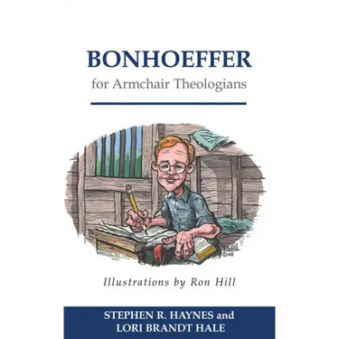 Bonhoeffer for Armchair Theologians