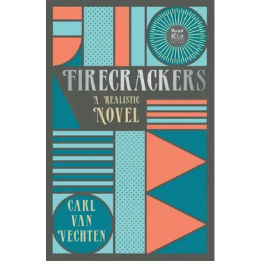 Firecrackers - A Realistic Novel (Read & Co. Classic Editions);With the Introductory Essay 'The Jazz Age Literature of the Lost Generation '