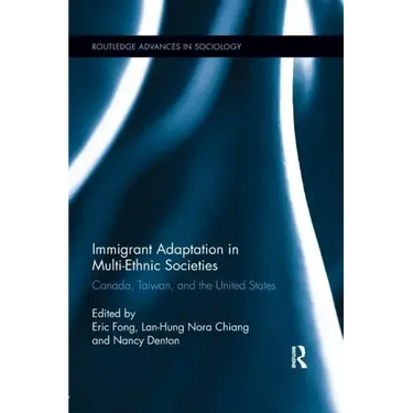 Immigrant Adaptation in Multi-Ethnic Societies: Canada, Taiwan, and the United States