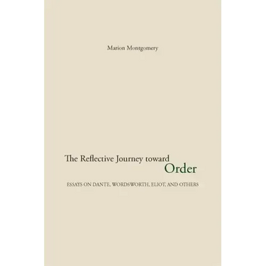 The Reflective Journey Toward Order: Essays on Dante, Wordsworth, Eliot, and Others