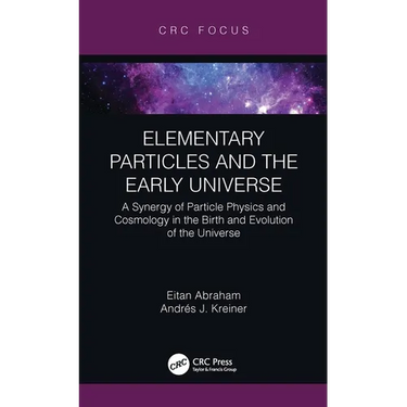 Elementary Particles and the Early Universe: A Synergy of Particle Physics and Cosmology in the Birth and Evolution of the Universe