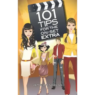 101 tips for the on set extra: A roadmap for the background artist