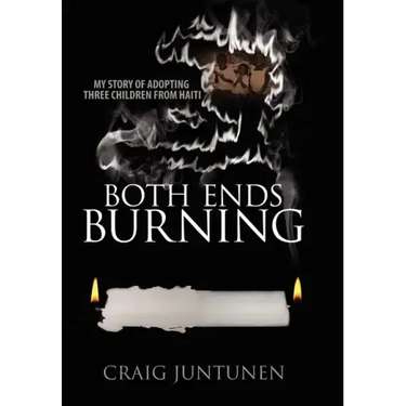 Both Ends Burning: My Story of Adopting Three Children from Haiti