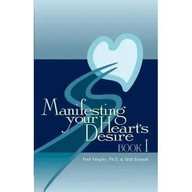 Manifesting Your Heart's Desire Book I