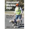 Successful Working Dogs: Select, Train, and Use Service and Therapy Dogs