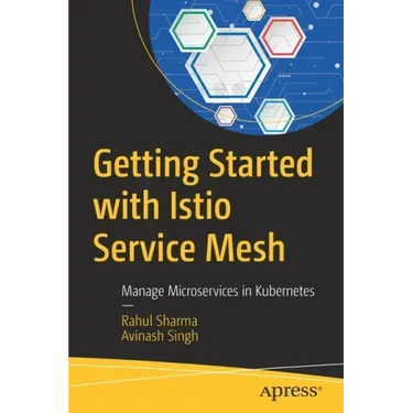 Getting Started with Istio Service Mesh: Manage Microservices in Kubernetes