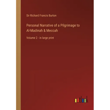 Personal Narrative of a Pilgrimage to Al-Madinah & Meccah: Volume 2 - in large print