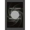 Ian Fleming and the Politics of Ambivalence