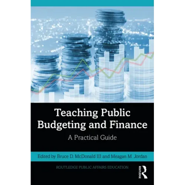 Teaching Public Budgeting and Finance: A Practical Guide