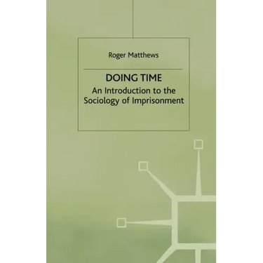 Doing Time: An Introduction to the Sociology of Imprisonment