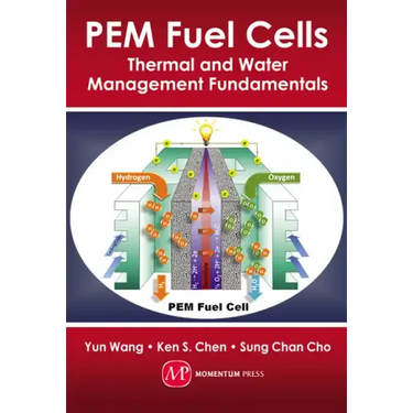 PEM Fuel Cells: Thermal and Water Management Fundamentals