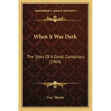 When It Was Dark: The Story Of A Great Conspiracy (1904)