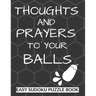 Thoughts And Prayers To Your balls: Easy Sudoku Puzzle Book Large Print - Perfect Get Well Soon Vasectomy Surgery Recovery Gift For Men Funny Get well