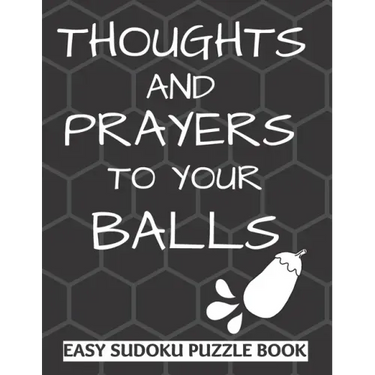 Thoughts And Prayers To Your balls: Easy Sudoku Puzzle Book Large Print - Perfect Get Well Soon Vasectomy Surgery Recovery Gift For Men Funny Get well