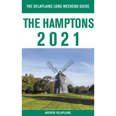 The Hamptons - The Delaplaine 2021 Long Weekend Guide