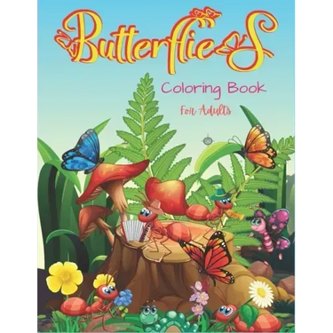 Butterflies Coloring Book For Adults: 35+ Unique Butterfly Designs including Flowers, Gardens - Beautiful Butterfly Coloring Book for Adults Relaxatio