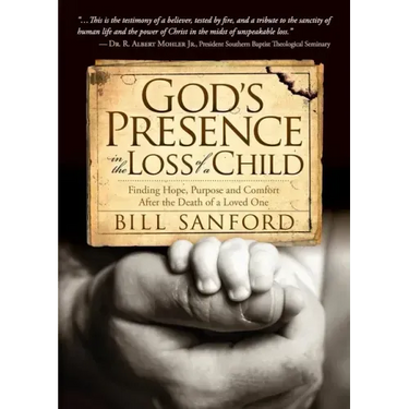 God's Presence in the Loss of a Child: Finding Hope, Purpose and Comfort After the Death of a Loved One