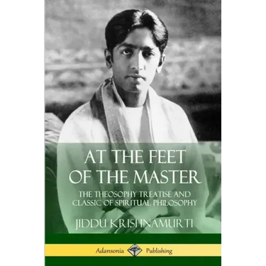 At the Feet of the Master: The Theosophy Treatise and Classic of Spiritual Philosophy