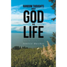 Random Thoughts About God And Life: (A Sunday Afternoon Devotional)