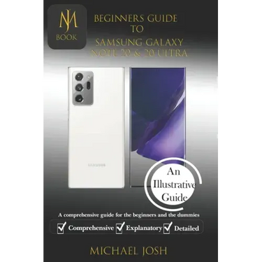 Biginers Guide to Samsung Galaxy Note 20 & 20 Ultra: A comprehensive guide for the beginners and the dummies