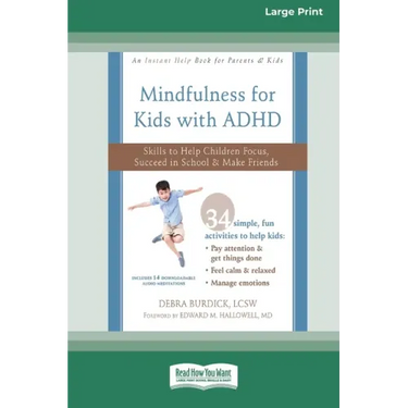 Mindfulness for Kids with ADHD: Skills to Help Children Focus, Succeed in School, and Make Friends (16pt Large Print Edition)