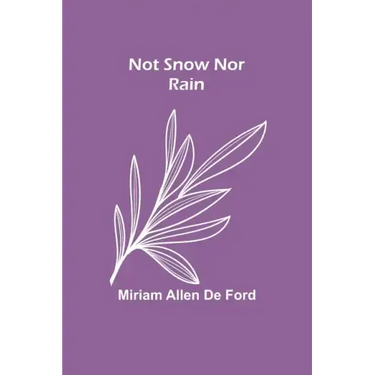 Not Snow Nor Rain