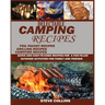 Delectable Camping Recipes: Quick and Easy-To-Cook Recipes for a Fun filled Outdoor Activities for Families and Friends (Grilling Recipes, Campfir