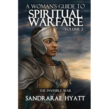 A Woman's Guide to Spiritual Warfare: Volume 2: THE INVISIBLE WAR