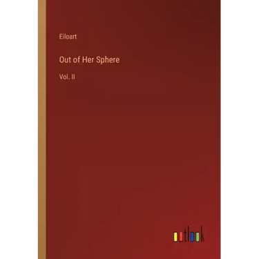 Out of Her Sphere: Vol. II