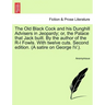 The Old Black Cock and His Dunghill Advisers in Jeopardy; Or, the Palace That Jack Built. by the Author of the R-L Fowls. with Twelve Cuts. Second Edi